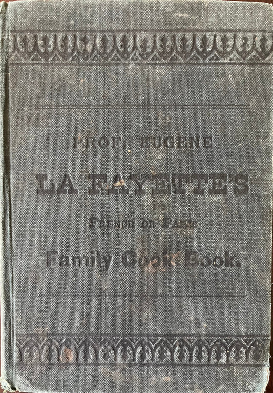 1885 Prof. La Fayette's French or Paris Family Cookbook
